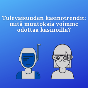 Tulevaisuuden kasinotrendit